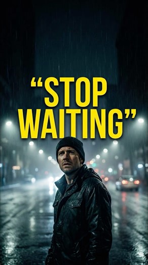 Stop Waiting. It’s Destroying Your Life