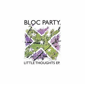 Bloc Party - Little Thoughts EP