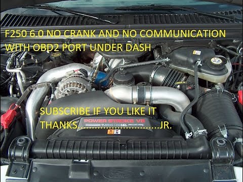 F250 2003 6.0 lariat NO CRANK = NO START and NO COMMUNICATION with test port obd2 DIESEL