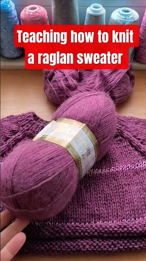 Teaching how to knit a raglan sweater