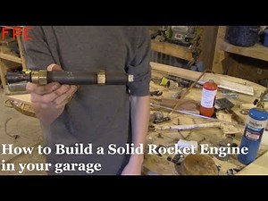 How to Build a Solid Fueled Rocket Engine in Your Garage