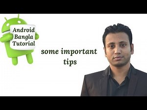 Android Bangla Tutorial 1.6 : some important tips