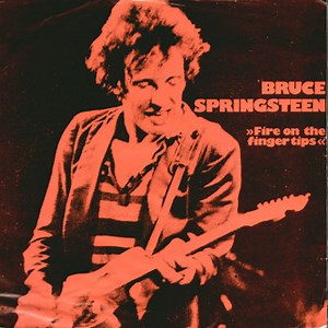 Bruce Springsteen - Fire On The Finger Tips