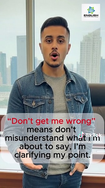 English Phrase: Don't Get Me Wrong Explained