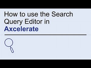 How to use the Search Query Editor in Axcelerate