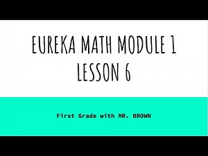 Eureka Math First Grade Module 1 Lesson 6