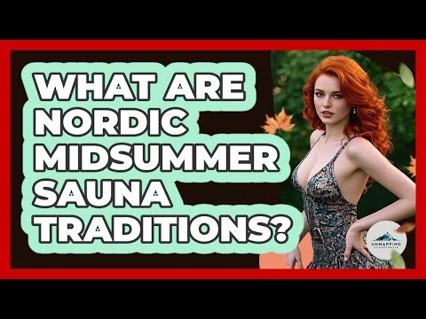 What Are Nordic Midsummer Sauna Traditions?