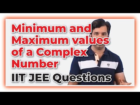 Minimum and Maximum values of Complex Number IIT JEE