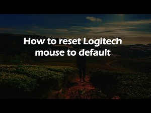 How to reset Logitech mouse to default