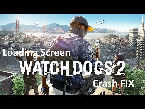 How to fix watch dogs 2 crash after loading screen