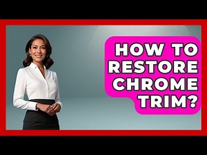 How To Restore Chrome Trim? - Car Collector Enthusiasts