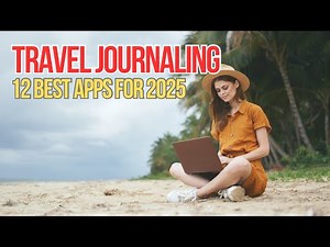 Top 12 Best Travel Journaling Apps You Need to Try in 2025 ✍🏼📱