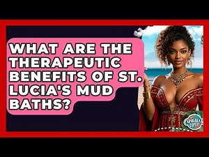 What Are The Therapeutic Benefits Of St. Lucia's Mud Baths? - The Caribbean Expert