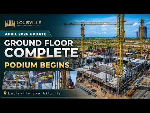 “Ground Floor Complete. Podium Begins.” | Louisville Eko Atlantic | April 2026