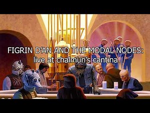 Figrin D'an and the Modal Nodes: Live at Chalmun's Cantina