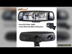 Lastbus Dual Lens 5 IPS Auto Dimming Rearview Mirror Monitor DVR Digital Video Recorder Front 2K Re