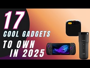 17 COOL GADGETS TO OWN IN 2025