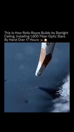 Explaining on Instagram: "This ceiling isn’t installed, it’s constructed star by star over 1,600 individual placements. 🌌⏱️ Each Rolls-Royce Starlight Headliner uses 1,000 to 1,600 fiber-optic strands, with every single one inserted, trimmed, angled, and secured by hand during a process that can take up to 17 uninterrupted hours. Brightness and positioning are deliberately varied to create depth, realism, and even custom constellations tied to specific dates or locations. The result isn’t light