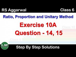 Ratio Proportion and Unitary Method |Class 6 Exercise 10A Question 14 - 15| RS Aggarwal|Learn Maths