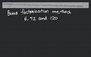 EXAMPLE 2. Find the HCF and LCM of 6, 72 and 120 by using prime... | Filo