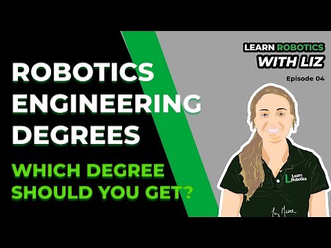 04. Which Robotics Engineering Degree is for Me | Learn Robotics with Liz