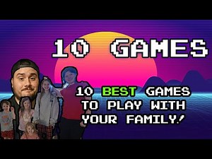 10 Best Games to Play with your Family!