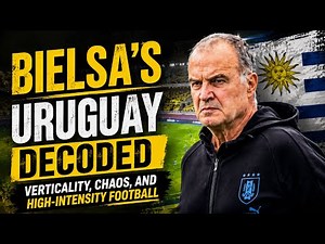 Bielsa’s Uruguay Decoded: Verticality, Chaos, and High-Intensity Pressing 🧠⚽