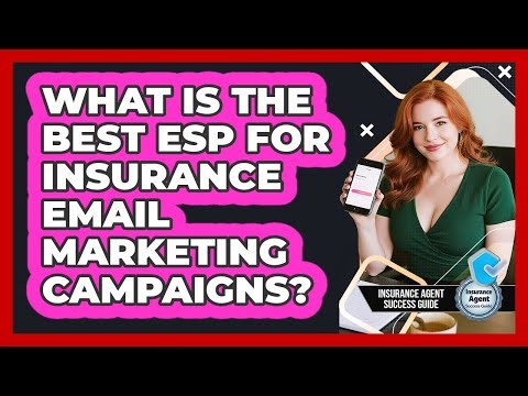 What Is The Best ESP For Insurance Email Marketing Campaigns? - Insurance Agent Success Guide