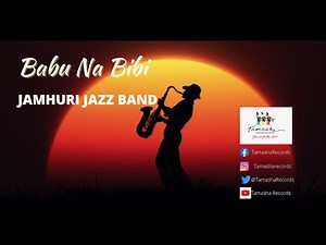 Babu Na Bibi, Jamhuri Jazz Band