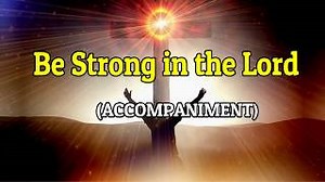 Be Strong In The Lord Lyrics | Piano | Accompaniment | Minus One Chords - ChordU