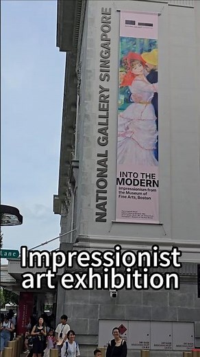 National Gallery Singapore 🇸🇬 “Into the Modern” Impressionist Exhibition | 100+ French Masterpieces