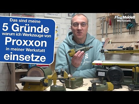 5 Gründe, warum ich Werkzeuge von Proxxon in meiner Werkstatt einsetze - gemacht für Modellbauer