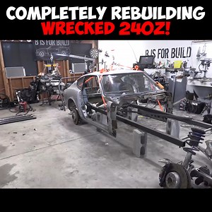 228K views · 1.7K reactions | We Completely REBUILT This WRECKED 240Z!  | B is for Build | Facebook