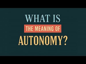 What is the meaning of Autonomy?