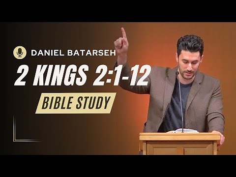 2 Kings 2 (Part 1) Bible Study (Elijah Taken to Heaven) | Pastor Daniel Batarseh