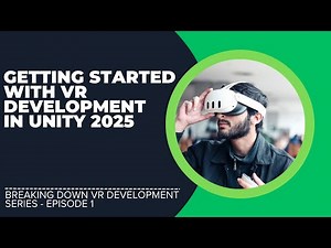 Getting Started with VR Development in Unity 2025 | Breaking Down VR Development Series - Episode 1
