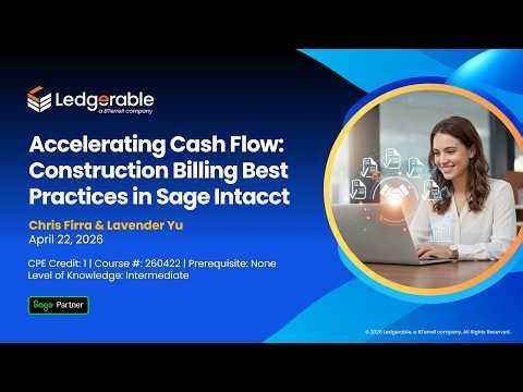 Accelerating Cash Flow: Construction Billing Best Practices in Sage Intacct
