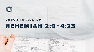 Nehemiah 2:9-4:23