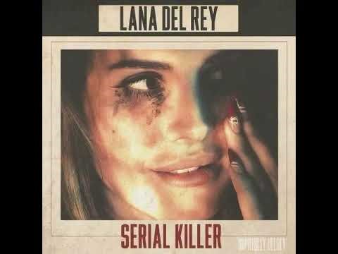 Serial Killer - Lana Del Rey