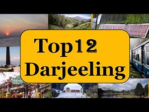 Darjeeling Tourism | Famous 12 Places to Visit in Darjeeling Tour