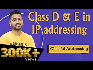 Lec-44: Class D & Class E in IP addressing with Example | Classful Addressing | Network Layer