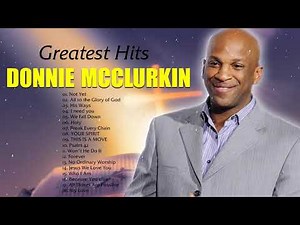 Donnie McClurkin - Gospel Music Playlist - Black Gospel Music Praise And Worship