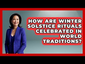 How Are Winter Solstice Rituals Celebrated In World Traditions? - Worldwide Traditions
