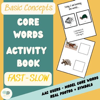 AAC Basic Concepts Core Words Activity Book – Model FAST & SLOW