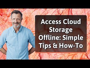 Access Cloud Storage Offline: Simple Tips & How-To