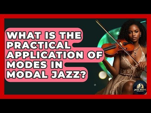 What Is The Practical Application Of Modes In Modal Jazz? - Jazz Music Legends