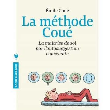 La méthode Coué - La maîtrise de soi-même par l'autosuggestion de Émile Coué