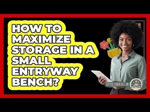 How To Maximize Storage In A Small Entryway Bench?