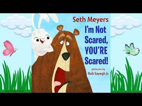 Read Aloud: I'm Not Scared, You're Scared by Seth Meyers