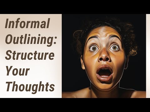 Mastering the Art of Informal Outlining